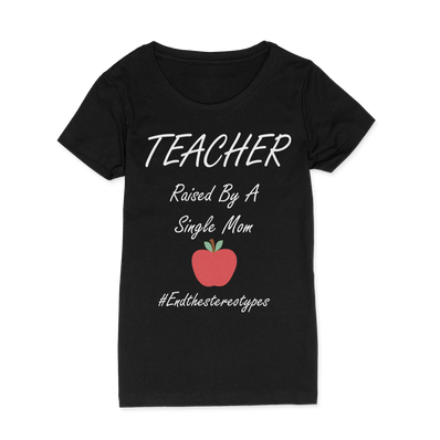 Teacher Raised By A Single Mom Tee
