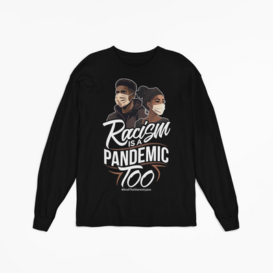 Racism Is A Pandemic Too Long Sleeve T-Shirt